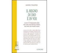 Il Regno Di Dio È In Voi. Ovvero Il Cristianesimo Dato Non Come Una Dottrina Mistica, Ma Come Una Morale Nuova
