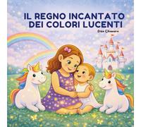 Il Regno Incantato dei Colori Lucenti