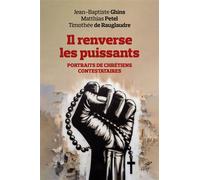 Il renverse les puissants Portraits de chrétiens contestataires - Timothée De Rauglaudre - Cerf - broché - Essai
