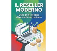 Il Reseller moderno: Dalle prime vendite alla crescita del business