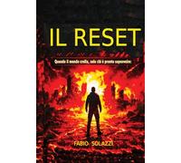 IL RESET: Guida alla sopravvivenza Sopravvivenza al collasso Ricostruzione della civiltà Resilienza mentale
