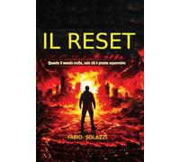 IL RESET: Guida alla sopravvivenza Sopravvivenza al collasso Ricostruzione della civiltà Resilienza mentale