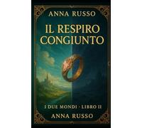 Il respiro congiunto: Secondo libro della saga I Due Mondi