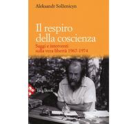 Il respiro della coscienza. Saggi e interventi sulla vera libertà 1967-1974. Con il discorso all'università di Harvard del 1978