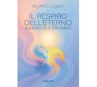 Il respiro dell'eterno. Alla ricerca del sé oltre la mente