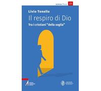 Il respiro di Dio. Tra i cristiani «della soglia»