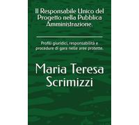 Il Responsabile Unico del Progetto nella Pubblica Amministrazione.: Profili giuridici, responsabilità e procedure di gara nelle aree protette.