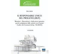 Il Responsabile Unico Del Progetto (Rup). Mansioni, Prescrizioni E Indicazioni Operative Per Lo Svolgimento Delle Attività Con Il Nuovo Codice Dei Contratti (D.Lgs. 36/2023)