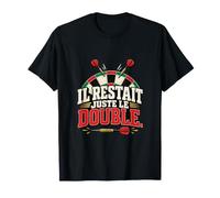 Il Restait Juste Le Double Humour Joueur de Fléchettes T-Shirt