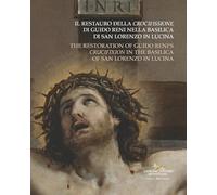 Il restauro della Crocifissione di Guido Reni nella Basilica di San Lorenzo in Lucina-The restoration of Guido Reni's Crucifixion in the Basilica of San Lorenzo in Lucina