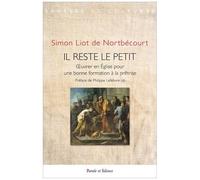 Il Reste Le Petit - Oeuvrer En Eglise Pour Une Bonne Formation À La Prêtrise