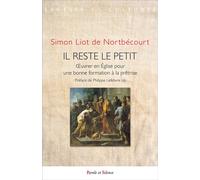 Il reste le petit Oeuvrer en Église pour une bonne formation à la prêtrise - Simon Liot de Nortbécourt - Parole Et Silence Eds - broché - Essai