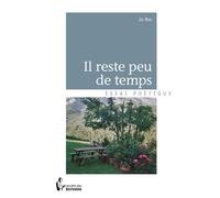 Il reste peu de temps - Joseph Ros - Publibook - relié - Roman