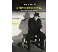 Il resto è buio e vanità - Luca Scarlini - Neri Pozza - ebook (ePub) - Livre