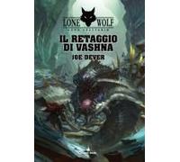Il Retaggio Di Vashna. Lupo Solitario. Serie Grande Maestro Kai