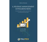 Il Revenue Management Extralberghiero: Concetti, metodi e pratiche per diventare un professionista del settore