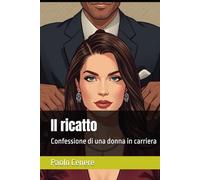 Il ricatto: Confessione di una donna in carriera