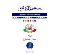 Il Ricettario Dello Chef Giuliano Spina: Ricette Da Tutto Il Mondo