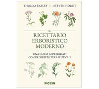 Il ricettario erboristico moderno. Una guida ai preparati con proprietà terapeutiche