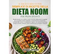 IL RICETTARIO SUPER SEMPLICE DI RICETTE DELLA DIETA NOOM PER PRINCIPIANTI: Ricette semplici con codifica a colori e controllo delle porzioni ... consapevole, il controllo delle calorie, un