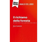 Il Richiamo Della Foresta Di Jack London (Analisi Del Libro) - Analisi Completa E Sintesi Dettagliata Del Lavoro