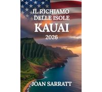 Il richiamo delle isole Kauai: Viaggia più a fondo, sentieri nascosti, gemme imperdibili ed esperienze autentiche. Una guida di viaggio del 2026