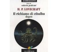 Il Richiamo Di Cthulhu. Dagon Letto Da Roberto Pedicini. Audiolibro. Cd Audio