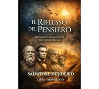 IL RIFLESSO DEL PENSIERO: Monologo sulla saggezza la memoria e il peso delle idee