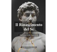 Il Rinascimento del Sé: Trasformare la crisi in opportunità