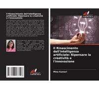Il Rinascimento Dell'intelligenza Artificiale: Ripensare La Creatività E L'innovazione