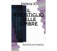 IL RIPOSTIGLIO DELLE OMBRE: Storia di una rinascita