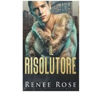 Il Risolutore: Un Romance Di Bratva (La Bratva Di Chicago)
