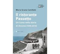 Il ristorante Passetto. Un’icona nella storia di Ancona (1949-2010)