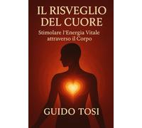 Il Risveglio del Cuore: Stimolare l'Energia Vitale attraverso il Corpo