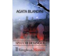 Il Risveglio della Memoria: Specchi di Sangue - Volume I