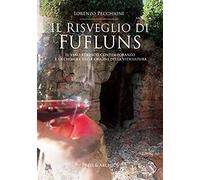Il Risveglio Di Fufluns. Il Vino Etrusco Contemporaneo E La Chimera Delle Origini Della Viticultura