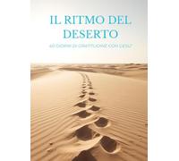 Il ritmo del deserto: 40 giorni di gratitudine con Gesù