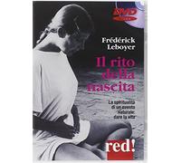 Il rito della nascita. La spiritualità di un evento naturale: dare la vita. DVD