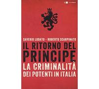 Il ritorno del principe. La criminalità dei potenti in Italia