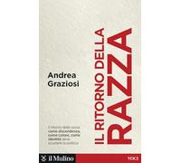Il ritorno della razza. Alle radici di un grande problema politico contemporaneo