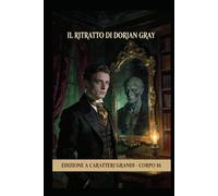 Il ritratto di Dorian Gray: Edizione rilegata - Alta leggibilità