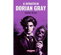 Il ritratto di Dorian Gray: Nuova traduzione originale moderna by POP Edizioni