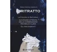 Il Ritratto. La Figura Di Saturno. Lo Studio Attento Delle Combinazioni Tra Sole E Luna. Gli Ascendenti