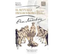 IL RITUALE SWEDENBORG e le FIGURE CHIAVE della MASSONERIA nel Settecento: The Swedenborg Rite and the GREAT MASONIC LEADERS of EIGHTEENTH CENTURY