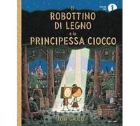 Il Robottino Di Legno E La Principessa Ciocco