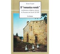 Il «romanico rurale». Architettura religiosa minore in Toscana nei secoli XI-XII