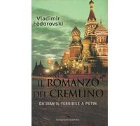 Il romanzo del Cremlino. Da Ivan il Terribile a Putin