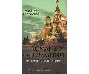 Il romanzo del Cremlino. Da Ivan il Terribile a Putin