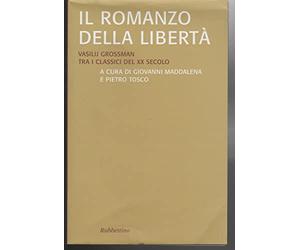 Il romanzo della libertà. Vasilij Grossman tra i classici del XX secolo