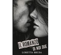 IL ROMANZO DI NOI DUE